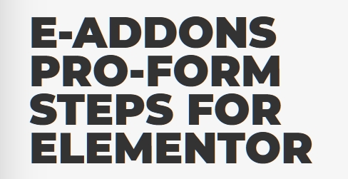 e-Pro-Form Steps - E-Addons for Elementor v3.2.0.1 core + v2.1