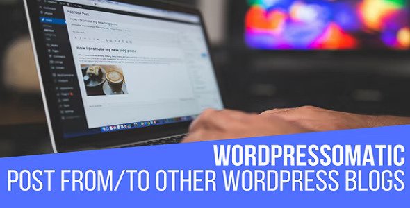 WordPressomatic v1.5.0.3 – WordPress To WordPress 自动 Crossposter 插件